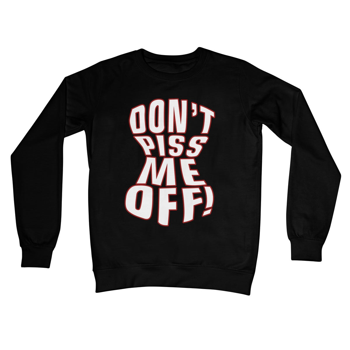 Jeff Jarrett Don't Piss Me Off Crew Neck Sweatshirt