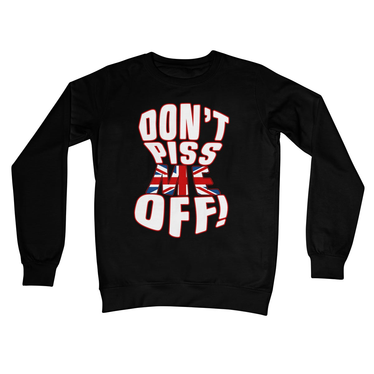 Jeff Jarrett Don't Piss Me Off UK Crew Neck Sweatshirt