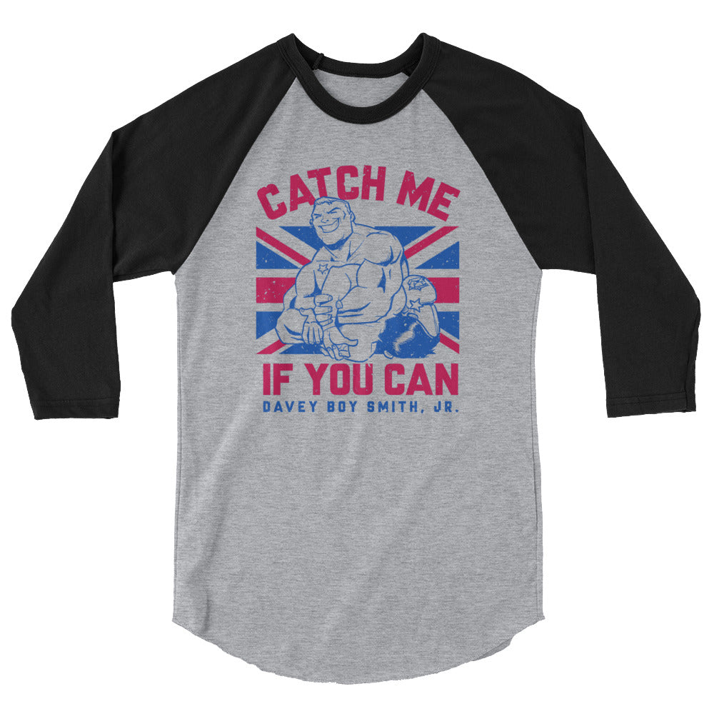 Davey Boy Smith Jr Catch Me If You Can 3/4 sleeve raglan shirt