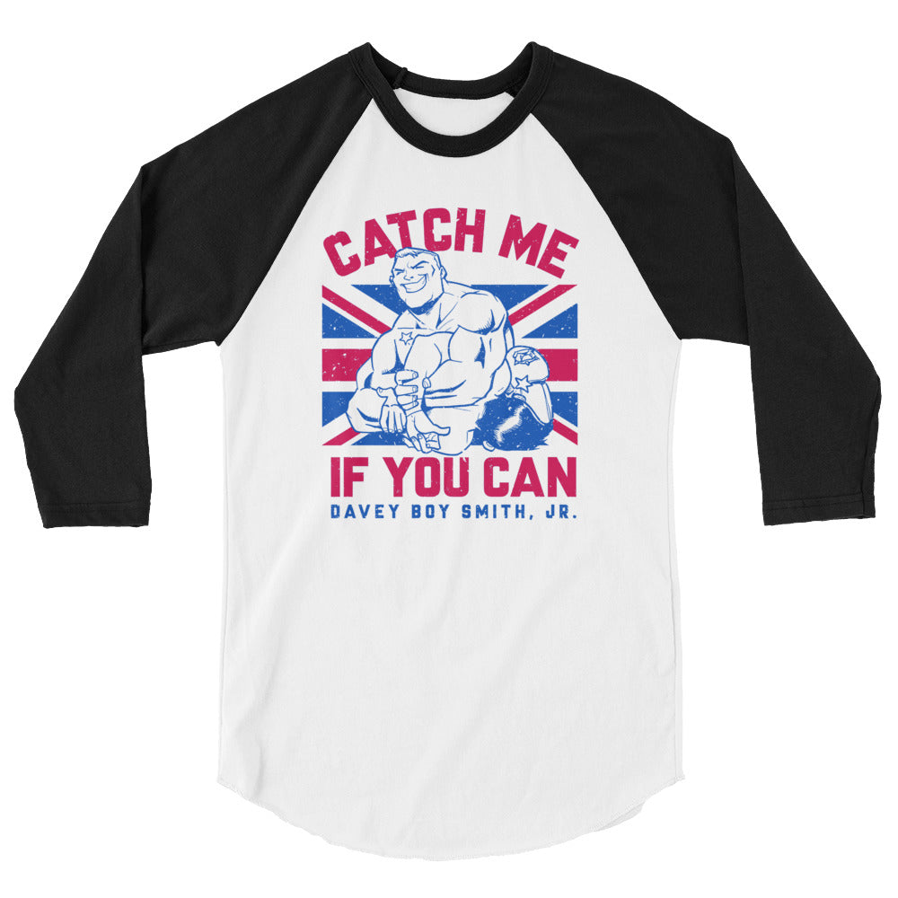 Davey Boy Smith Jr Catch Me If You Can 3/4 sleeve raglan shirt