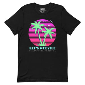 Let's Wrestle Clearwater Beach Unisex T-Shirt