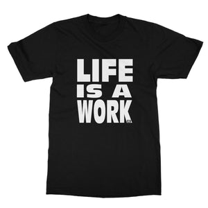 Life is a Work CxE Softstyle T-Shirt