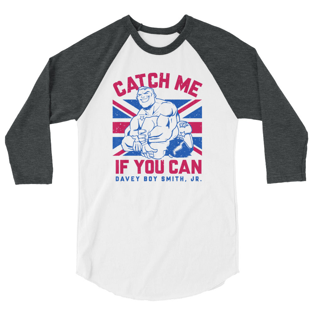 Davey Boy Smith Jr Catch Me If You Can 3/4 sleeve raglan shirt